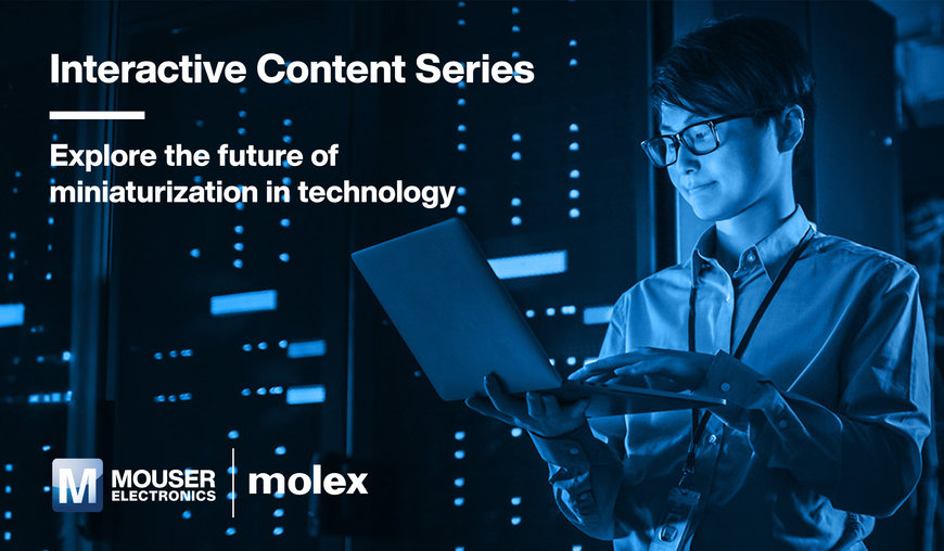 La nueva serie de contenidos interactivos de Mouser Electronics y Molex explora el futuro de la miniaturización en tecnología